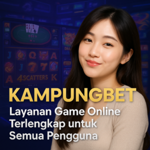 KAMPUNGBET Layanan Game Online Terlengkap untuk Semua Pengguna