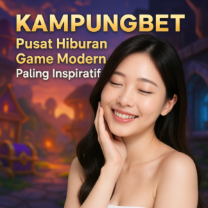 KAMPUNGBET Pusat Hiburan Game Modern Paling Inspiratif